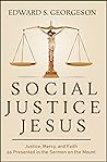 Book cover for SOCIAL JUSTICE JESUS: Justice, Mercy, and Faith as Presented in the Sermon on the Mount