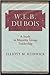 W. E. B. Du Bois: A Study i...