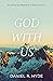 God with Us: Knowing the Mystery of Who Jesus Is