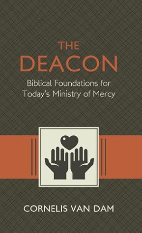 The Deacon: Biblical Foundations for Today’s Ministry of Mercy