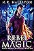Rebel Magic (World Breaker Beginnings, #1)