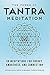 The Power of Tantra Meditation by Artemis Emily Doyle