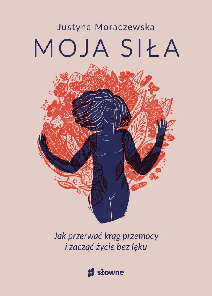 Moja siła. Jak przerwać krąg przemocy i zacząć życie bez lęku (Hardcover)