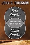Bad Smoke, Good Smoke by John R. Erickson