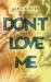 Don't LOVE Me (Don't LOVE Me, #1)