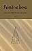 Primitive bows: Source text...