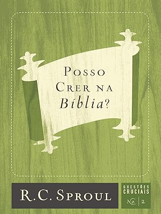 Posso Crer na Bíblia (Questões Cruciais Livro 2)