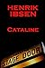 Henrik Ibsen - Cataline: A Classic Play From The Father Of Theatre