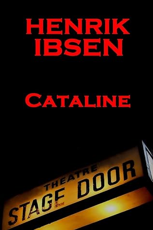 Henrik Ibsen - Cataline: A Classic Play From The Father Of Theatre