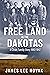 Free Land in the Dakotas: A...