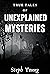 True Tales of Unexplained M...