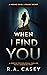 When I Find You