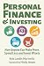 Personal Finance and Investing: How Anyone Can Make More, Spend Less, and Invest Wisely