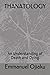 THANATOLOGY: An Understandi...