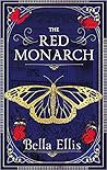 The Red Monarch by Bella Ellis The Red Monarch by Bella Ellis