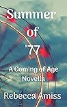 Summer of '77 by Rebecca Amiss