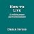 How to Live: 27 conflicting answers and one weird conclusion