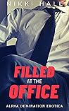 Filled at the Office: Alpha Domination Office Erotica (Alpha Rising Book 1)