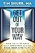 Get Out of Your Way!: How t...