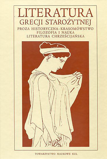 Literatura Grecji starożytnej t. 2 - Proza historyczna, krasomówstwo, filozofia i nauka, literatura chrześcijańska