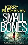 Small Bones by Kerry Buchanan