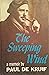 The Sweeping Wind: A Memoir of Paul de Kruif (Of The Writer On Medical Subjects)