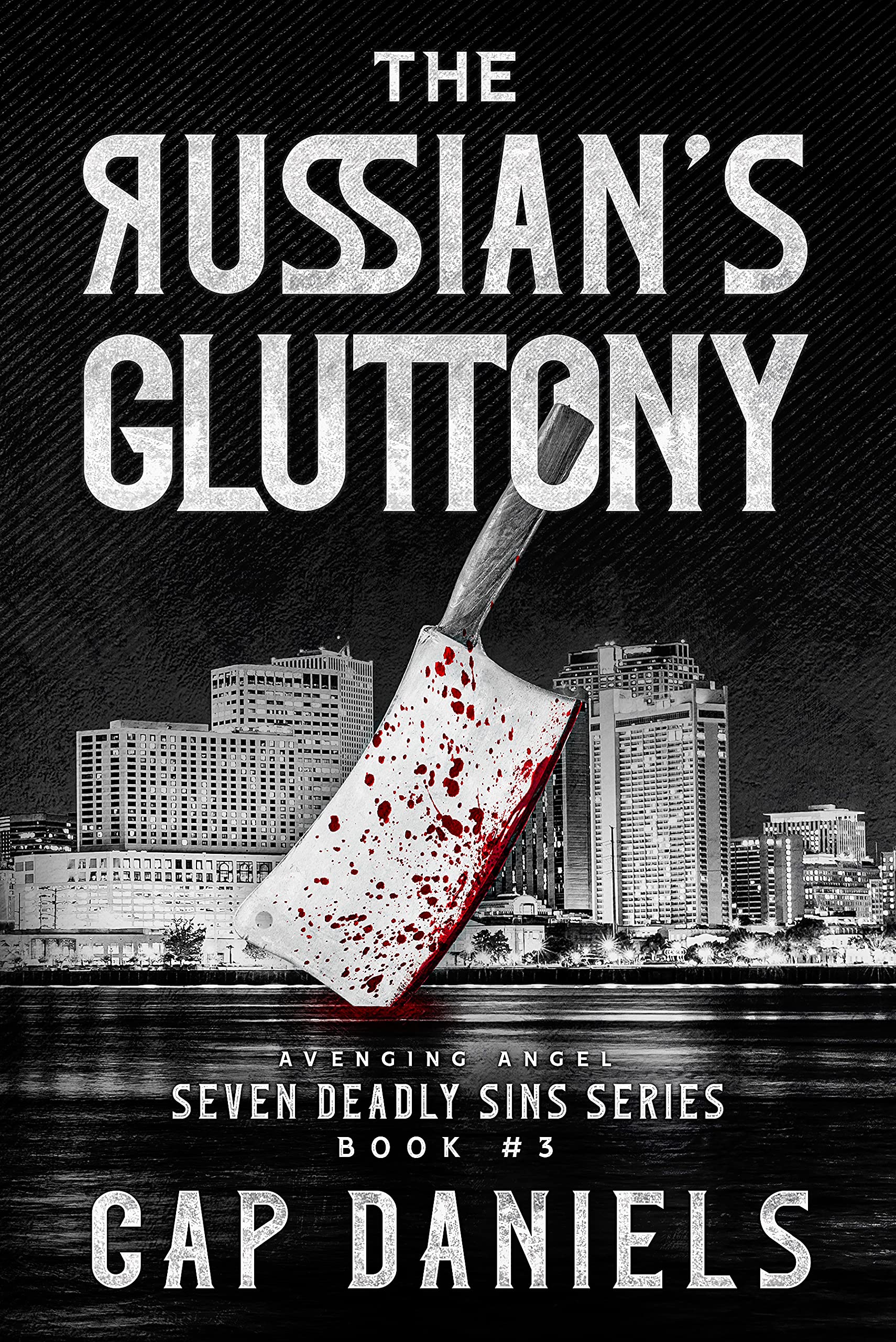 The Russian's Gluttony: Avenging Angel - Seven Deadly Sins Book #3 (Kindle Edition)