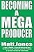 Becoming a Mega-Producer