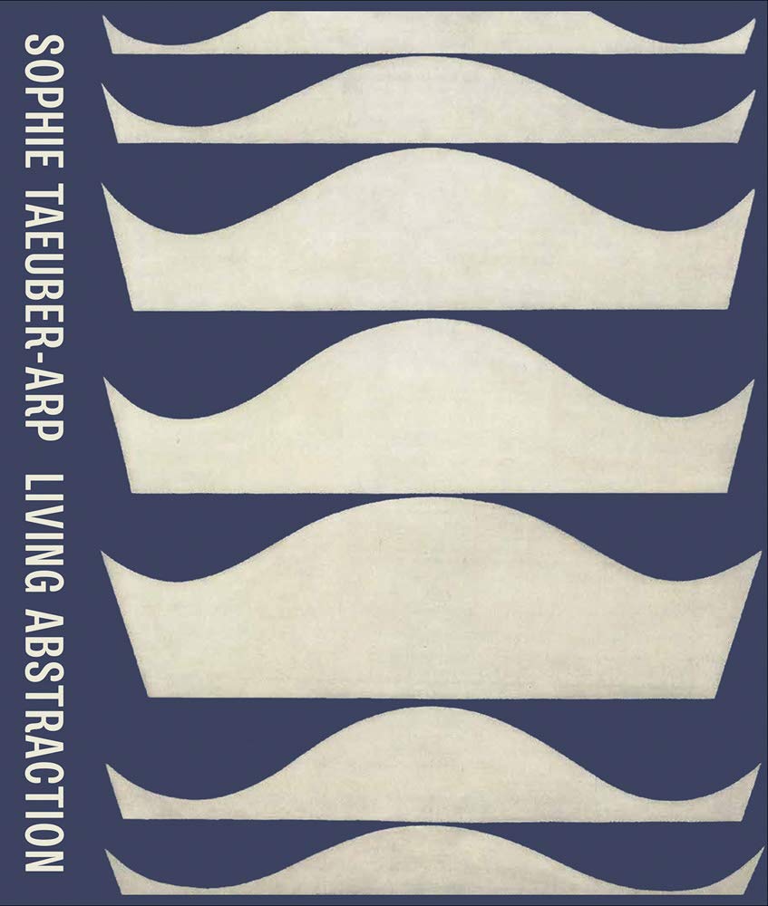 Sophie Taeuber-Arp: Living Abstraction (Hardcover)