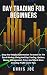 DAY TRADING FOR BEGINNERS by Chris Joe