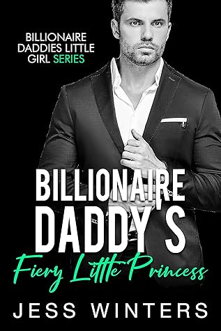 Billionaire Daddy’s Fiery Little Princess (Billionaires Daddies Little Girl #3)