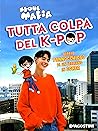 Tutta colpa del K-pop by Seoul Mafia