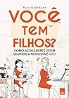 Voce Tem Filhos - Como As Mulheres Vivem Quando A Resposta E Não (Em Portugues do Brasil)