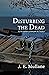 Disturbing the Dead