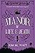 A Manor of Life & Death - A Cozy Mystery (with Dragons) by Kim M. Watt