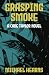 Grasping Smoke: A Cade Taylor Novel