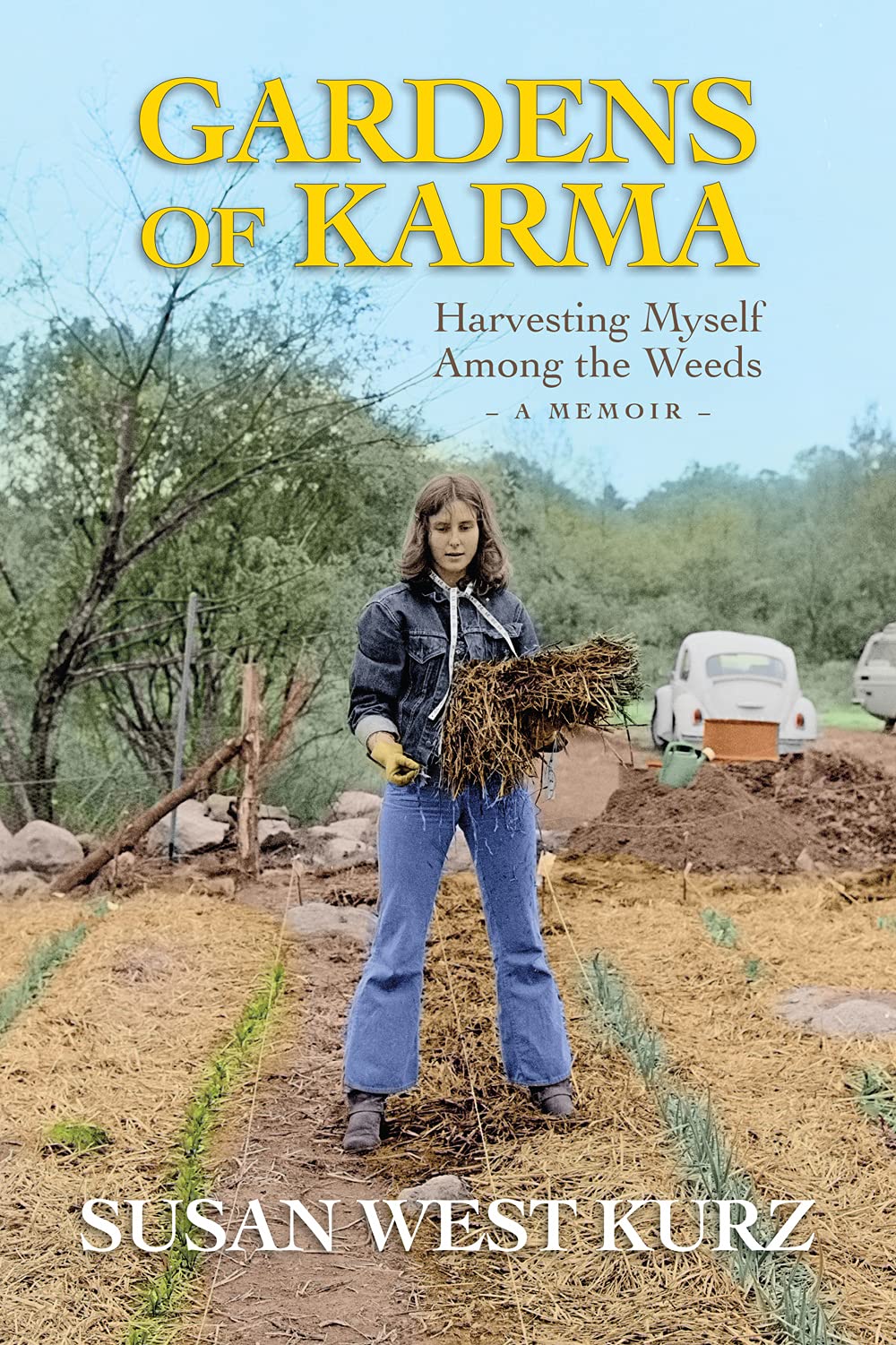 Gardens of Karma: Harvesting Myself Among the Weeds, A Memoir (Kindle Edition)