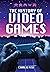 The History of Video Games