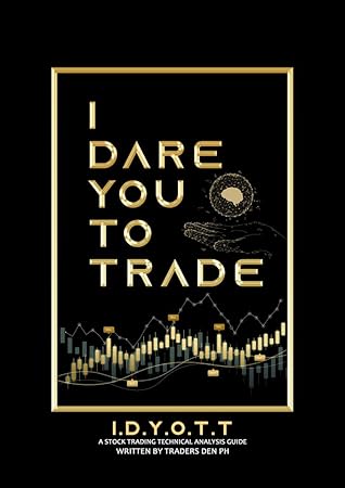 I Dare You To Trade (I.D.Y.O.T.T.) A Stock Trading Technical Analysis Guide