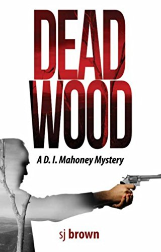 Dead Wood: Inspector Mahoney Returns (D.I. Mahoney #2)