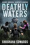 Deathly Waters by Shoshana Edwards
