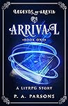Arrival (Legends of Arenia #1)