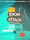 Idiom Attack 1: Ups & Downs – ESL Flashcards for Everyday Living vol. 5 : ~ Life and Death Decisions… Master 60+ English Idioms & Expressions for OPIc, ... 1: ESL Flashcards for Everyday Living)