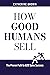 How Good Humans Sell: The P...