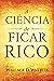 A Ciência de Ficar Rico: Primeira Edição (Portuguese Edition)