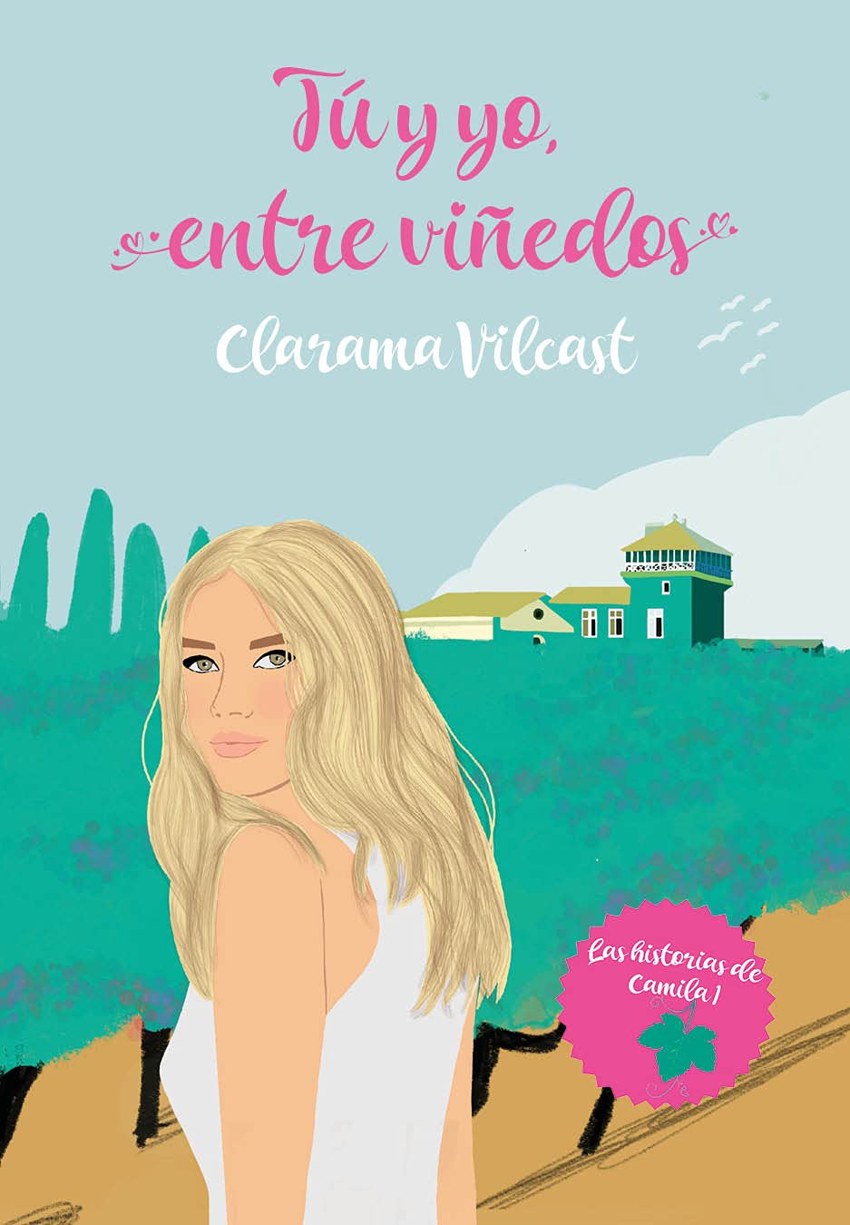 Tú y yo, entre viñedos (Las historias de Camila, #1)
