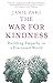 The War for Kindness: Building Empathy in a Fractured World