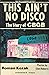 This Ain't No Disco: The Story of CBGB