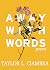 Away With Words by Taylor L. Ciambra