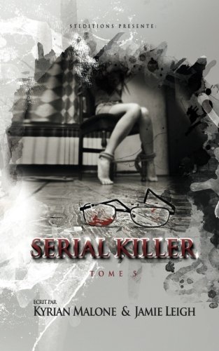 Serial Killer - tome 5 (French Edition)